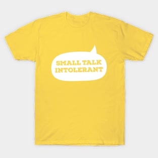 Small Talk Intolerant T-Shirt